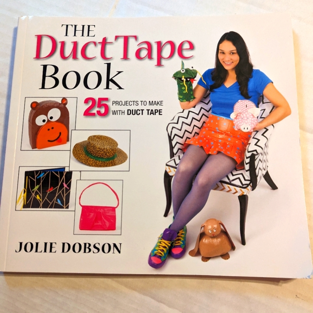 The Duct Tape Book 25 Projects To Make